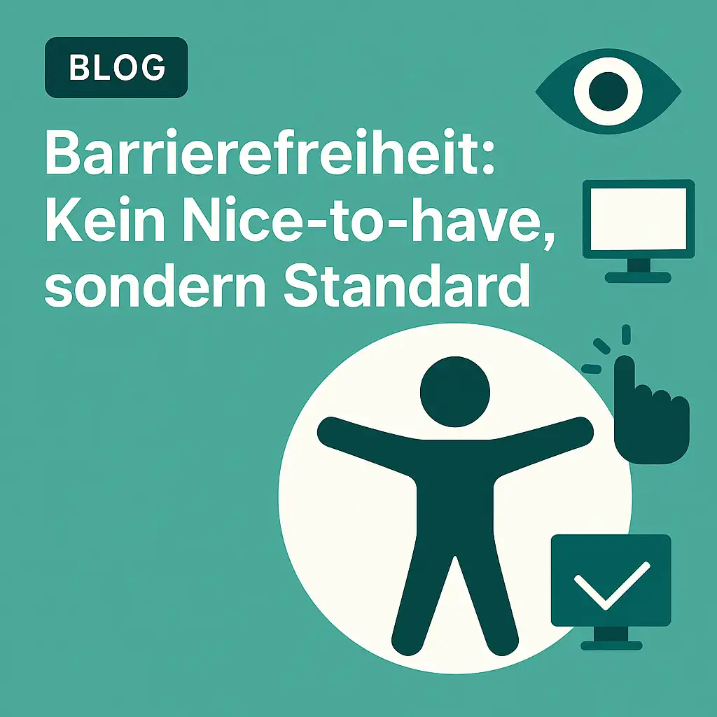 Barrierefreiheit ist kein Nice-to-have – Warum digitale Teilhabe Standard sein muss